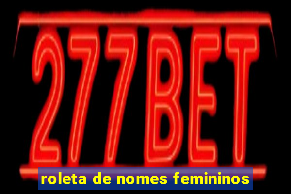 roleta de nomes femininos